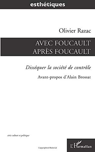 Avec Foucault, après Foucault: disséquer la société de contrôle