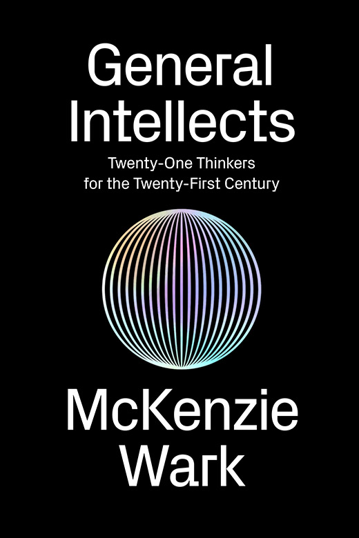 General Intellects: Twenty-Five Thinkers for the Twenty-First Century