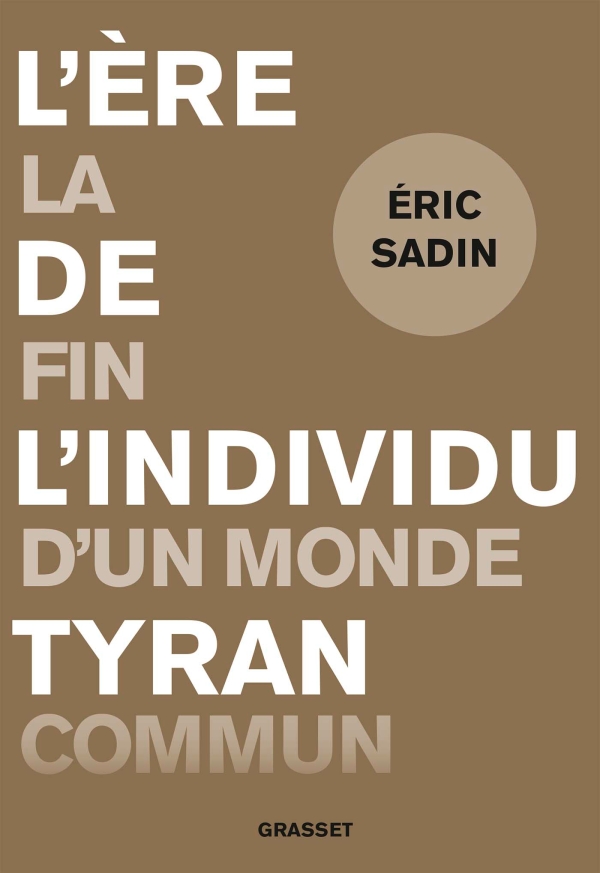 L'ère de l'individu tyran: La fin d'un monde commun