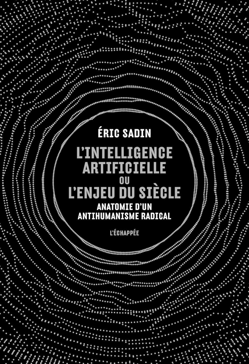 L'intelligence artificielle ou l'enjeu du siècle: Anatomie d’un antihumanisme radical