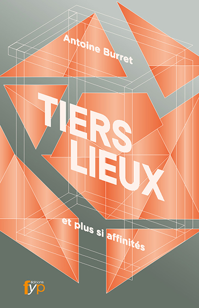 Tiers-lieux... et plus si affinités