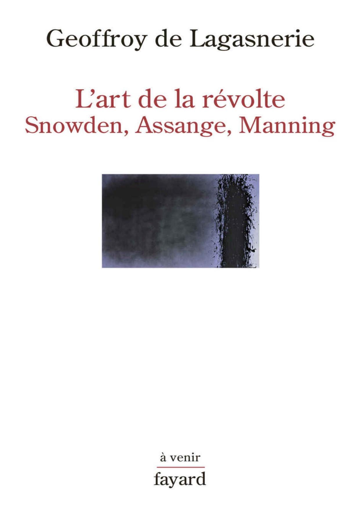 L'art de la révolte: Snowden, Assange, Manning