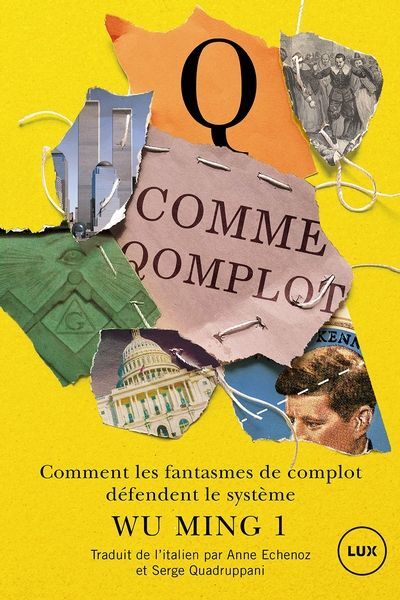Q comme Qomplot: Comment les fantasmes de complot défendent le système (French Edition)