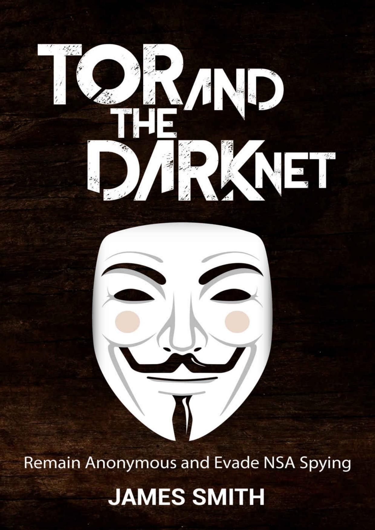 Tor and the Dark Net: Remain Anonymous and Evade Nsa Spying