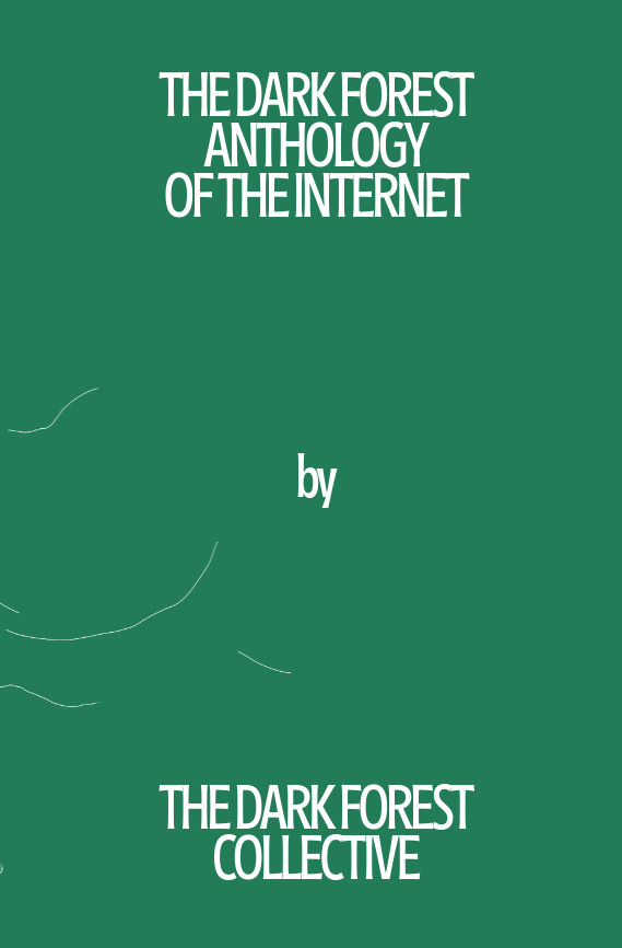 The Dark Forest Anthology of the Internet