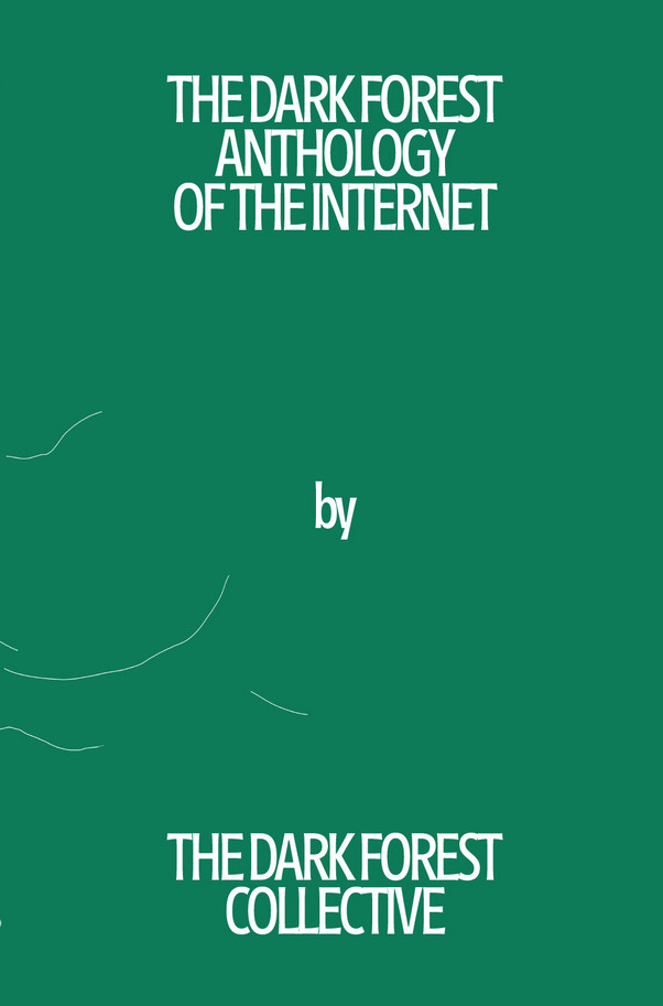 The Dark Forest Anthology of the Internet