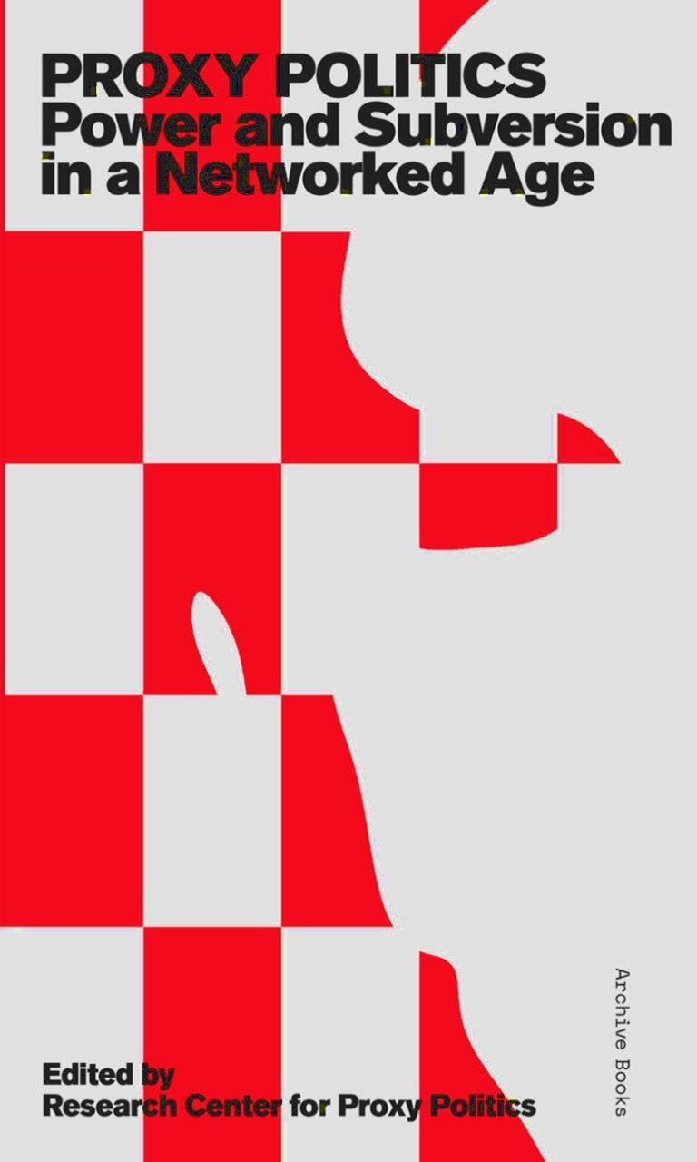 RCPP_ed_Proxy_Politics_Power_and_Subversion_in_a_Networked_Age_2017