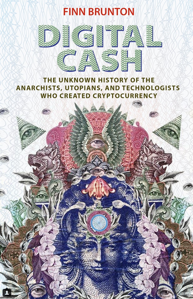 Digital Cash: The Unknown History of the Anarchists, Utopians, and Technologists Who Created Cryptocurrency