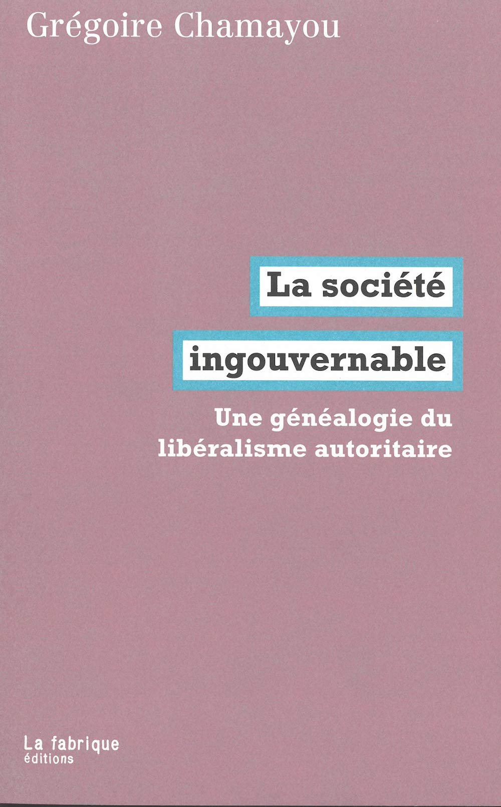 La société ingouvernable: Une généalogie du libéralisme autoritaire